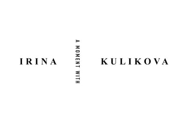 A Moment with Irina Kulikova